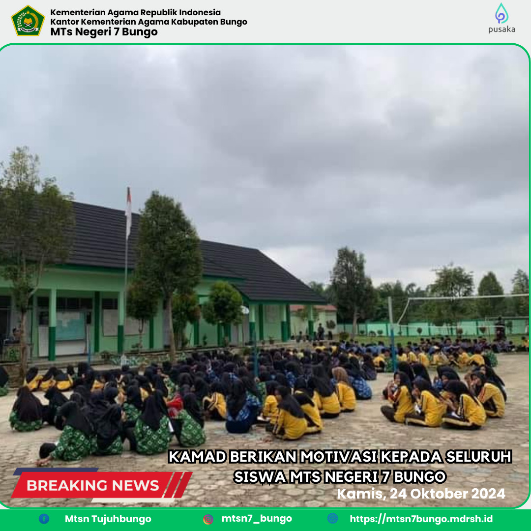 KAMAD BERIKAN MOTIVASI KEPADA SELURUH SISWA MTs NEGERI 7 BUNGO