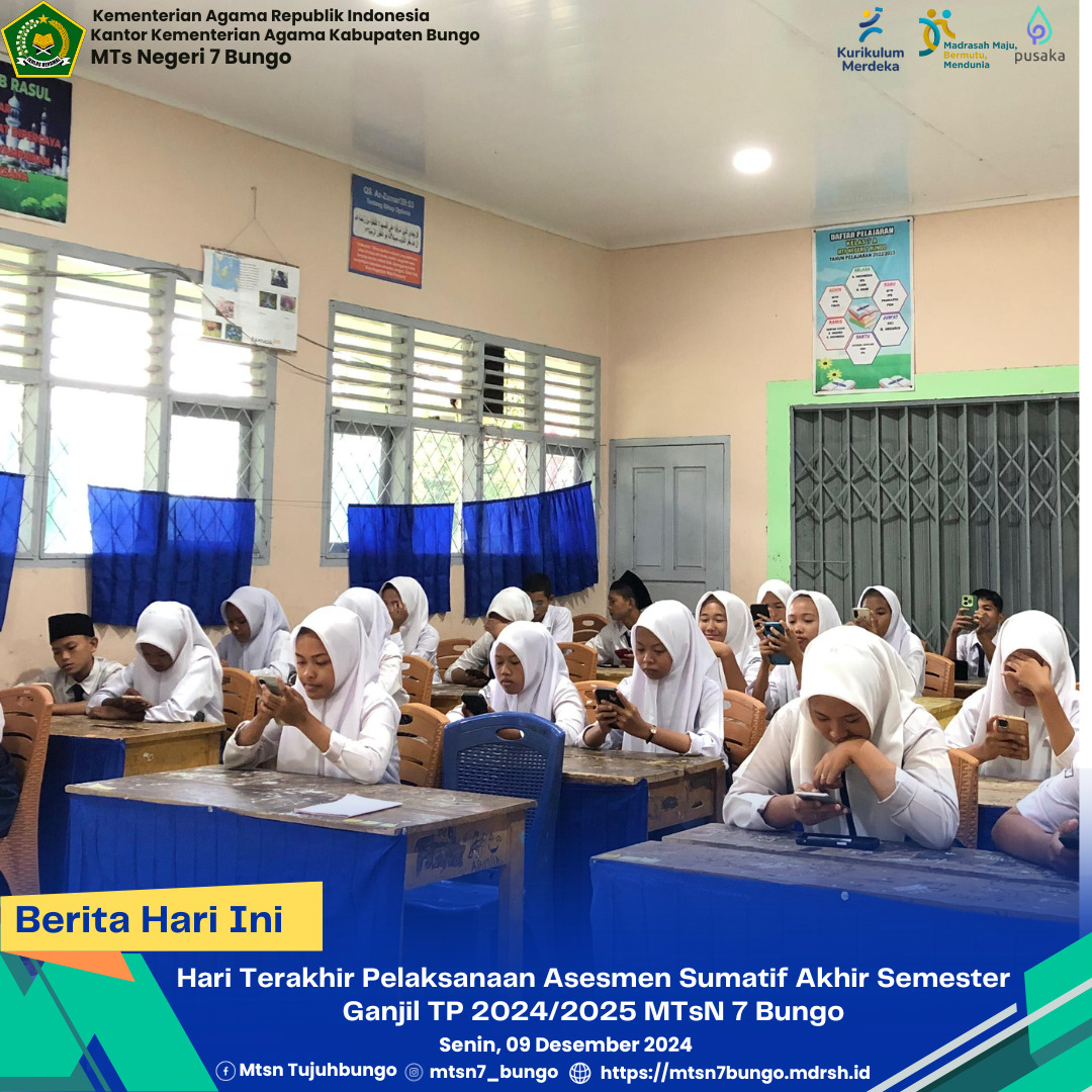 Hari Terakhir Pelaksanaan Asesmen Sumatif Akhir Semester Ganjil TP 2024/2025 MTsN 7 Bungo